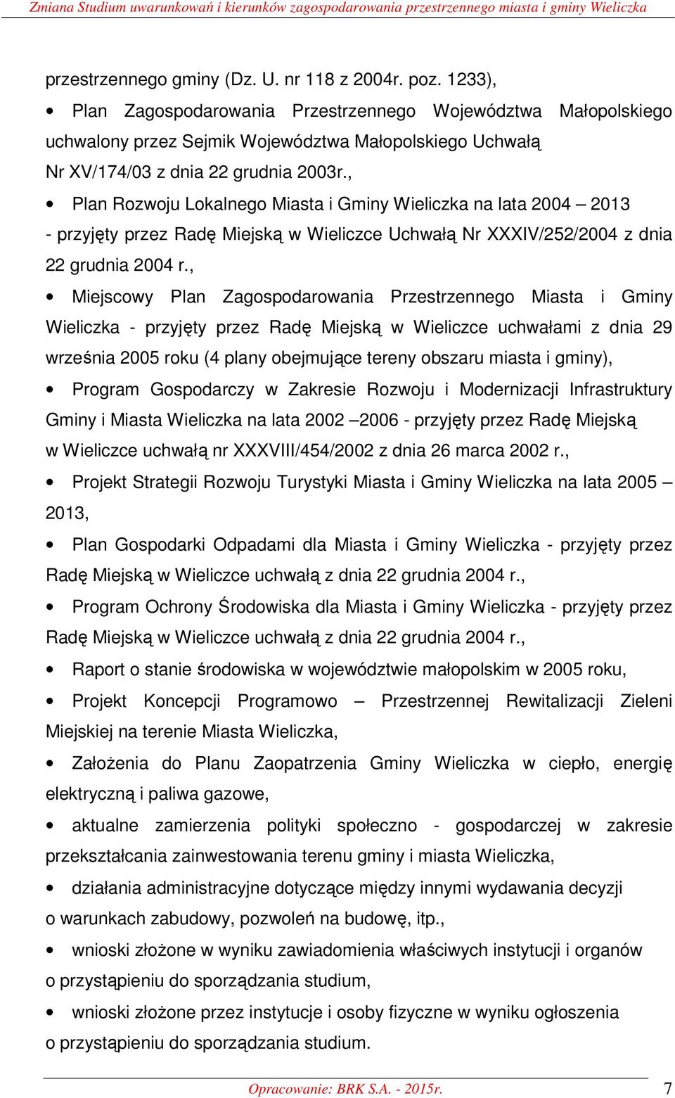 , Plan Rozwoju Lokalnego Miasta i Gminy Wieliczka na lata 2004 2013 - przyjęty przez Radę Miejską w Wieliczce Uchwałą Nr XXXIV/252/2004 z dnia 22 grudnia 2004 r.