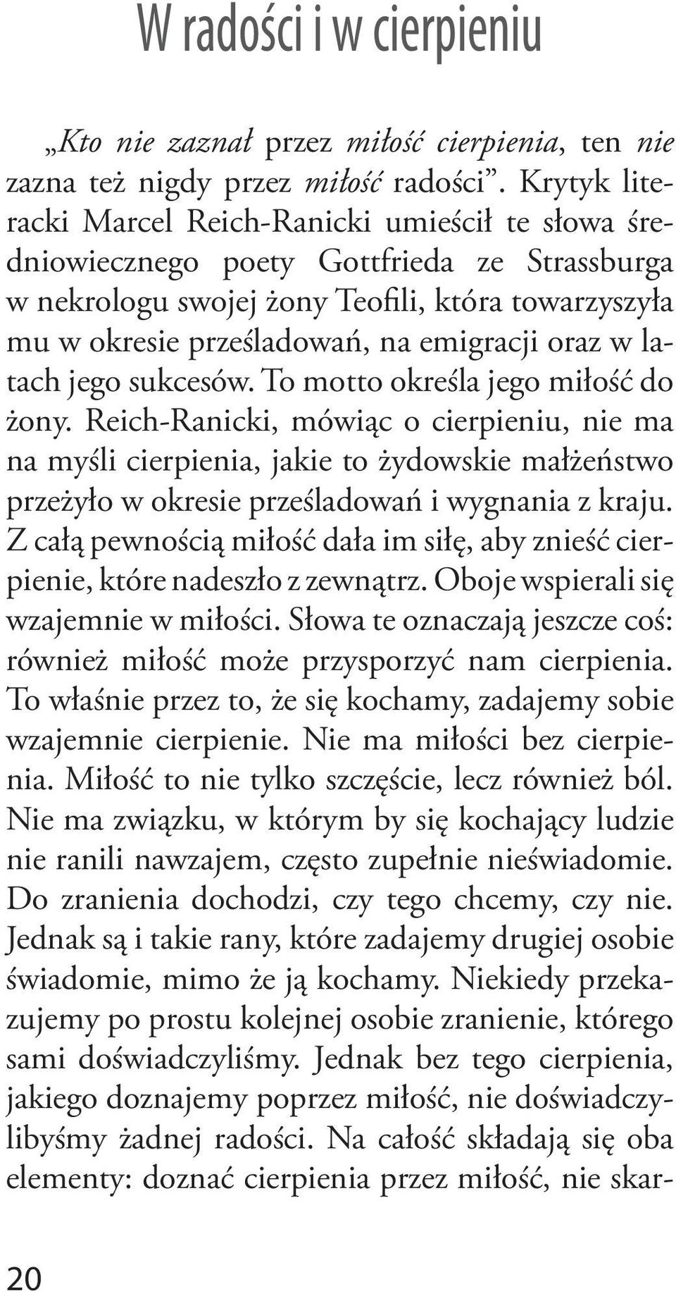 oraz w latach jego sukcesów. To motto określa jego miłość do żony.