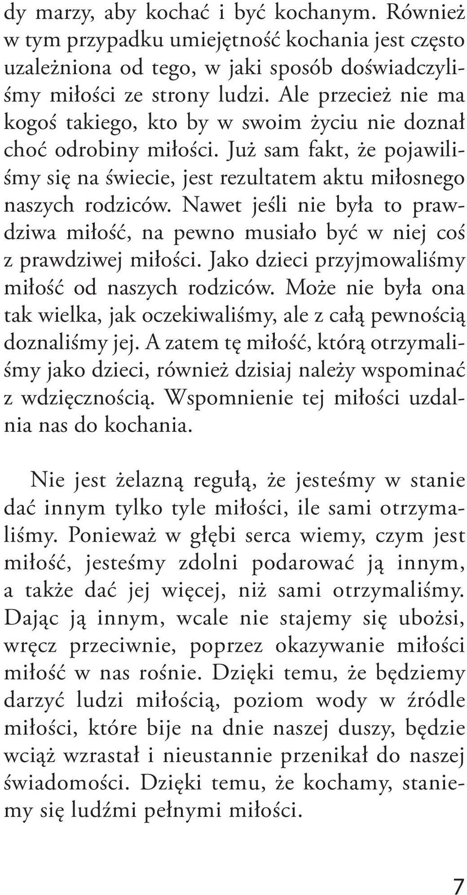 Nawet jeśli nie była to prawdziwa miłość, na pewno musiało być w niej coś z prawdziwej miłości. Jako dzieci przyjmowaliśmy miłość od naszych rodziców.