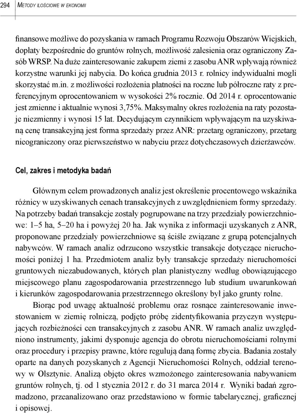 Od 2014 r. oprocentowanie jest zmienne i aktualnie wynosi 3,75%. Maksymalny okres rozłożenia na raty pozostaje niezmienny i wynosi 15 lat.