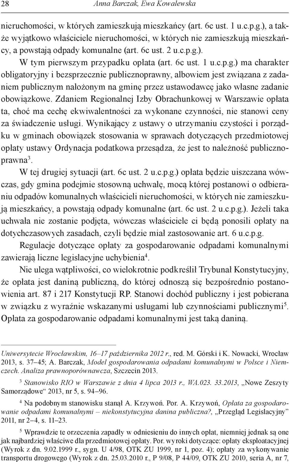 ). W tym pierwszym przypadku opłata (art. 6c ust. 1 u.c.p.g.