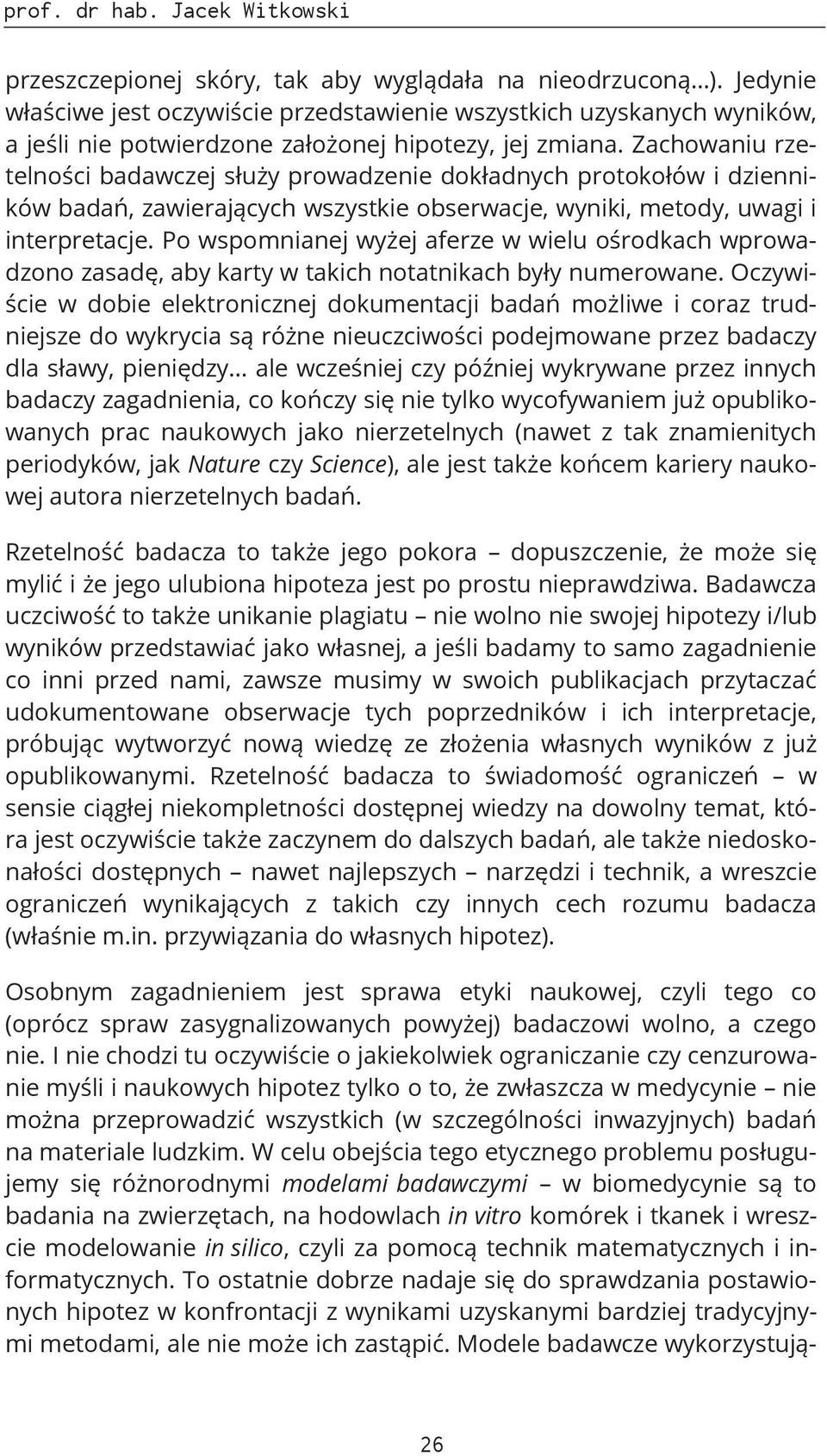 Po wspomnianej wyżej aferze w wielu ośrodkach wprowadzono zasadę, aby karty w takich notatnikach były numerowane.