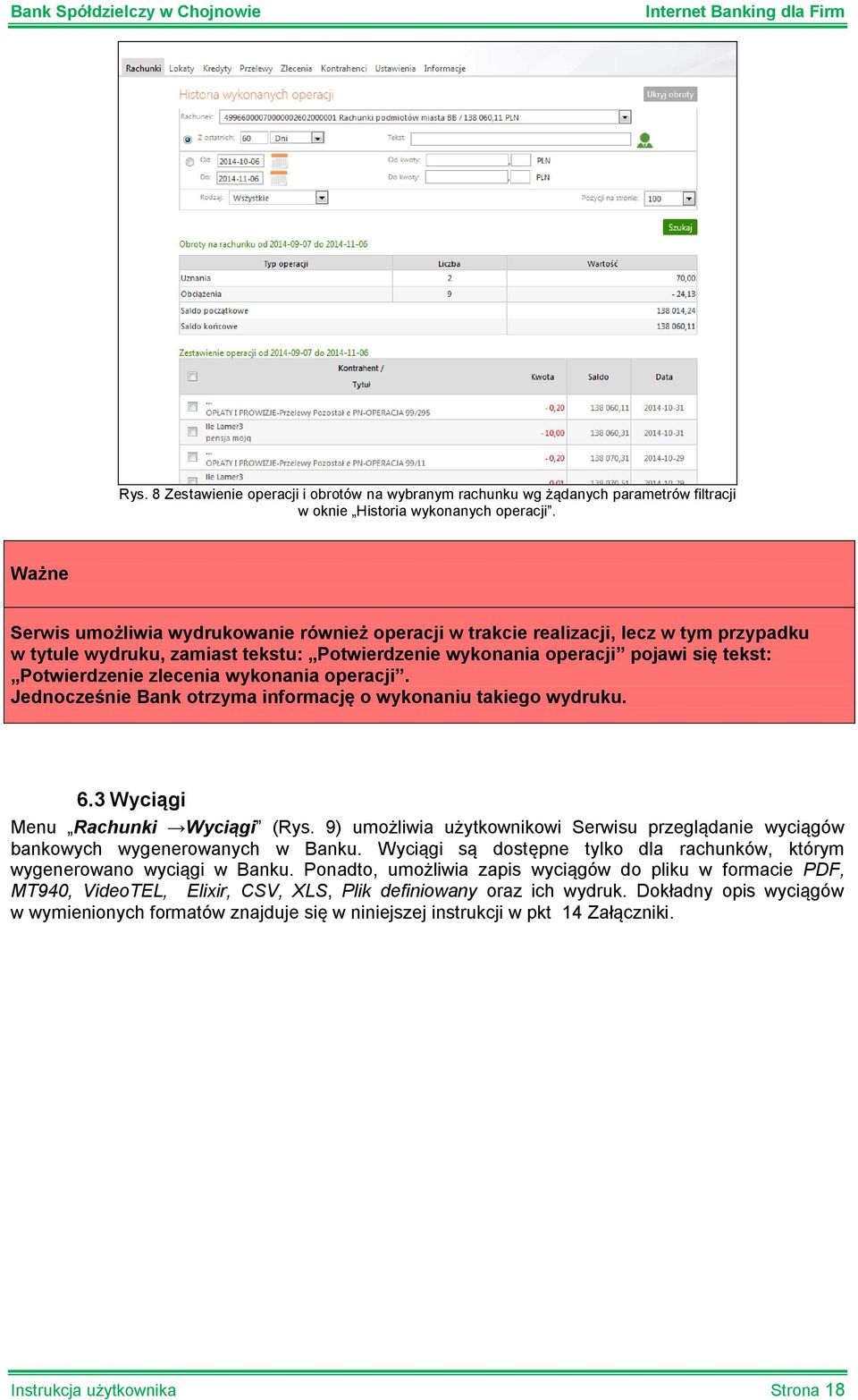 zlecenia wykonania operacji. Jednocześnie Bank otrzyma informację o wykonaniu takiego wydruku. 6.3 Wyciągi Menu Rachunki Wyciągi (Rys.