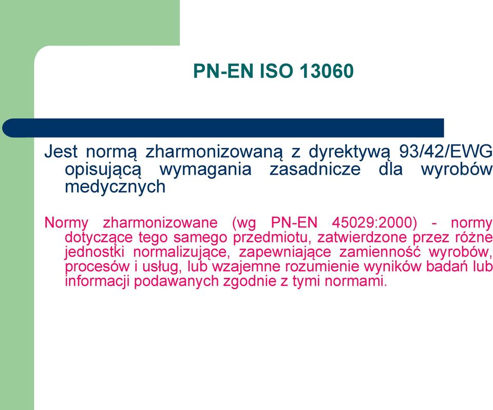 przedmiotu, zatwierdzone przez różne jednostki normalizujące, zapewniające zamienność wyrobów,