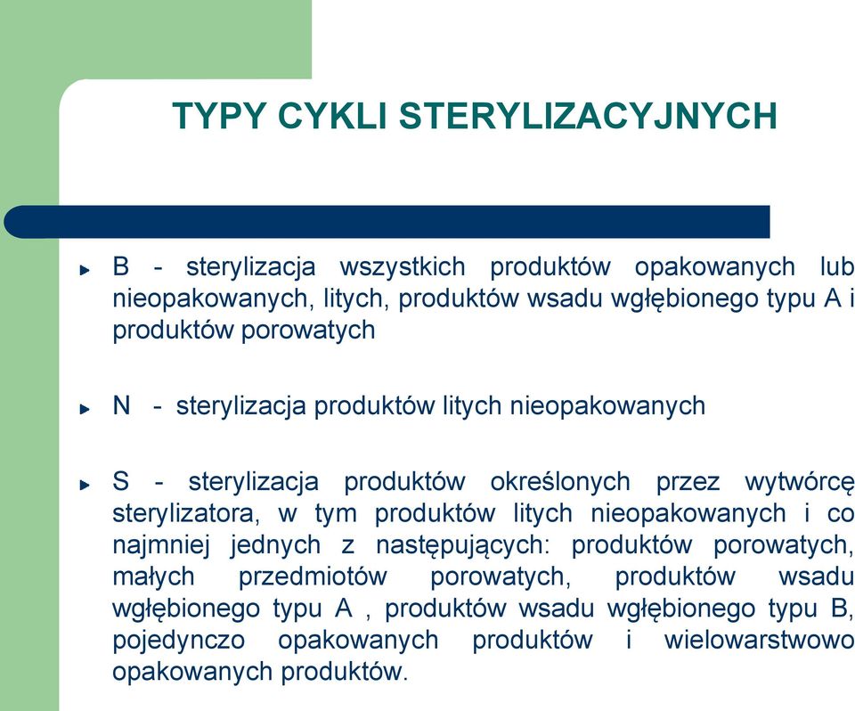 sterylizatora, w tym produktów litych nieopakowanych i co najmniej jednych z następujących: produktów porowatych, małych przedmiotów