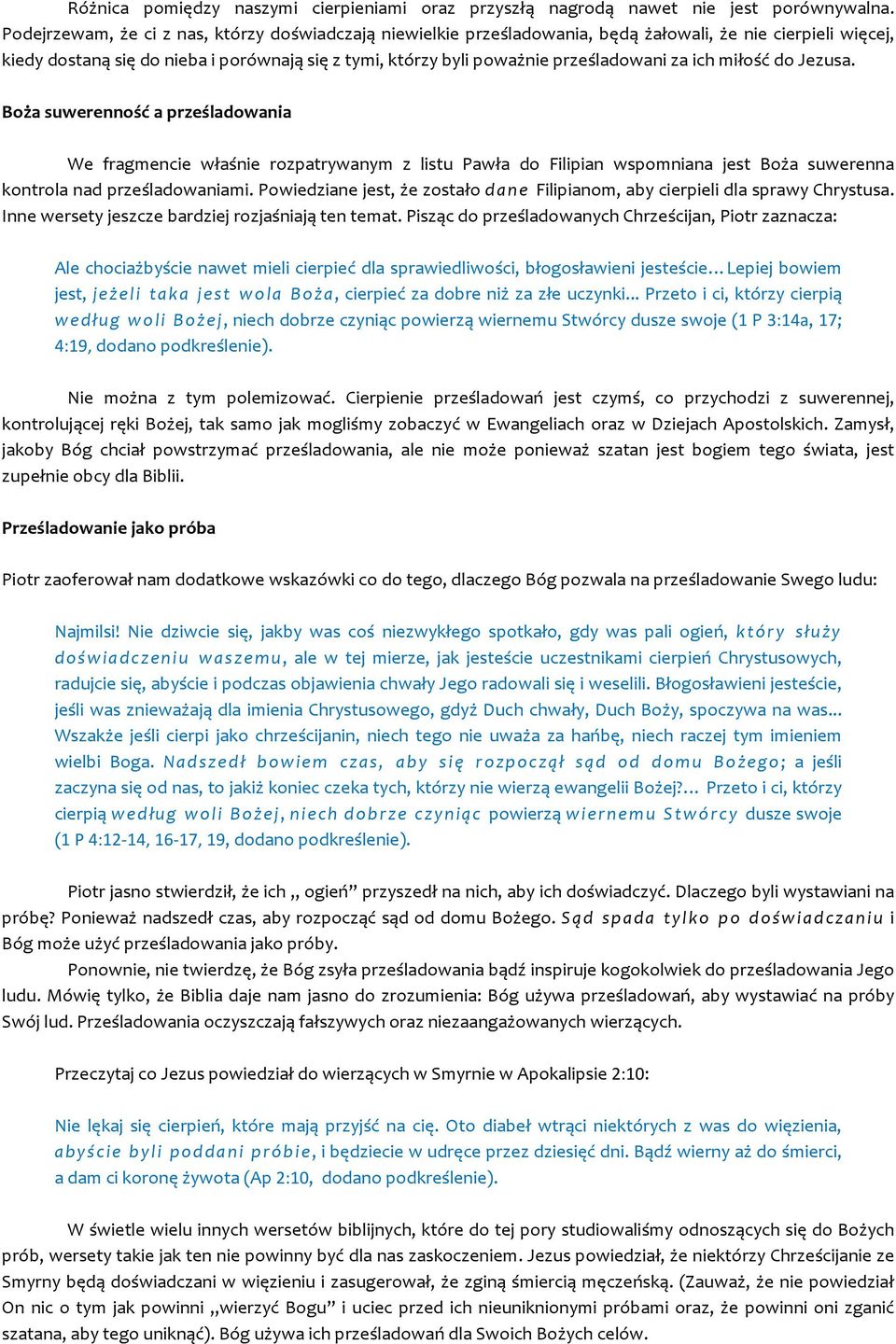 za ich miłość do Jezusa. Boża suwerenność a prześladowania We fragmencie właśnie rozpatrywanym z listu Pawła do Filipian wspomniana jest Boża suwerenna kontrola nad prześladowaniami.