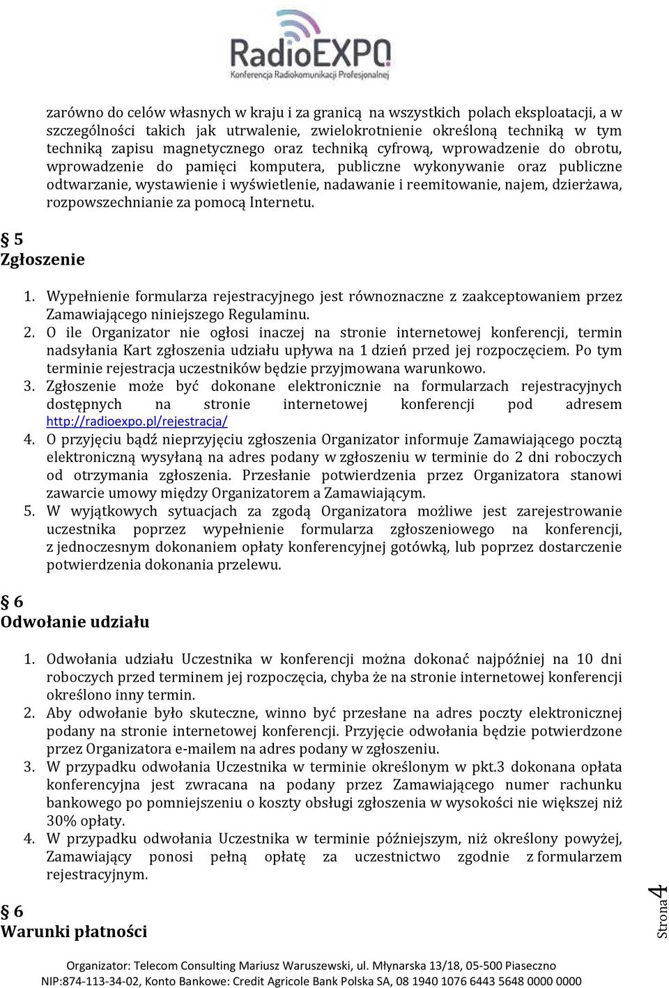 rzpwszechnianie za pmcą Internetu. 1. Wypełnienie frmularza rejestracyjneg jest równznaczne z zaakceptwaniem przez Zamawiająceg niniejszeg Regulaminu. 2.