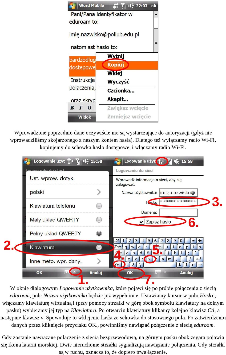 W oknie dialogowym Logowanie użytkownika, które pojawi się po próbie połączenia z siecią eduroam, pole Nazwa użytkownika będzie już wypełnione.