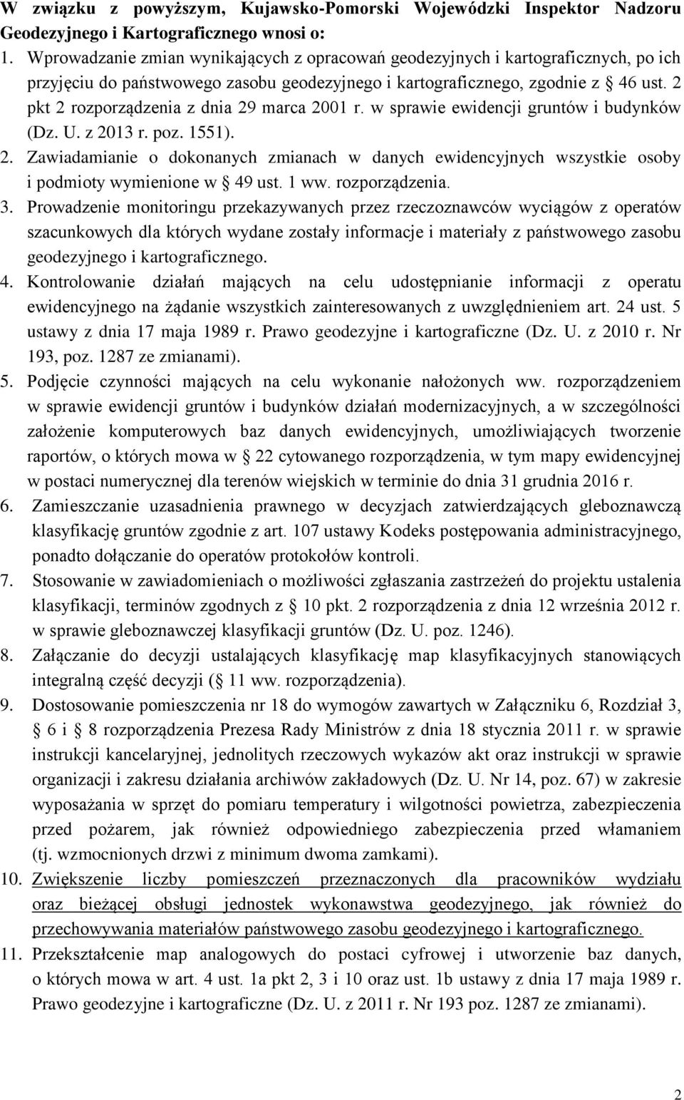 2 pkt 2 rozporządzenia z dnia 29 marca 2001 r. w sprawie ewidencji gruntów i budynków (Dz. U. z 2013 r. poz. 1551). 2. Zawiadamianie o dokonanych zmianach w danych ewidencyjnych wszystkie osoby i podmioty wymienione w 49 ust.