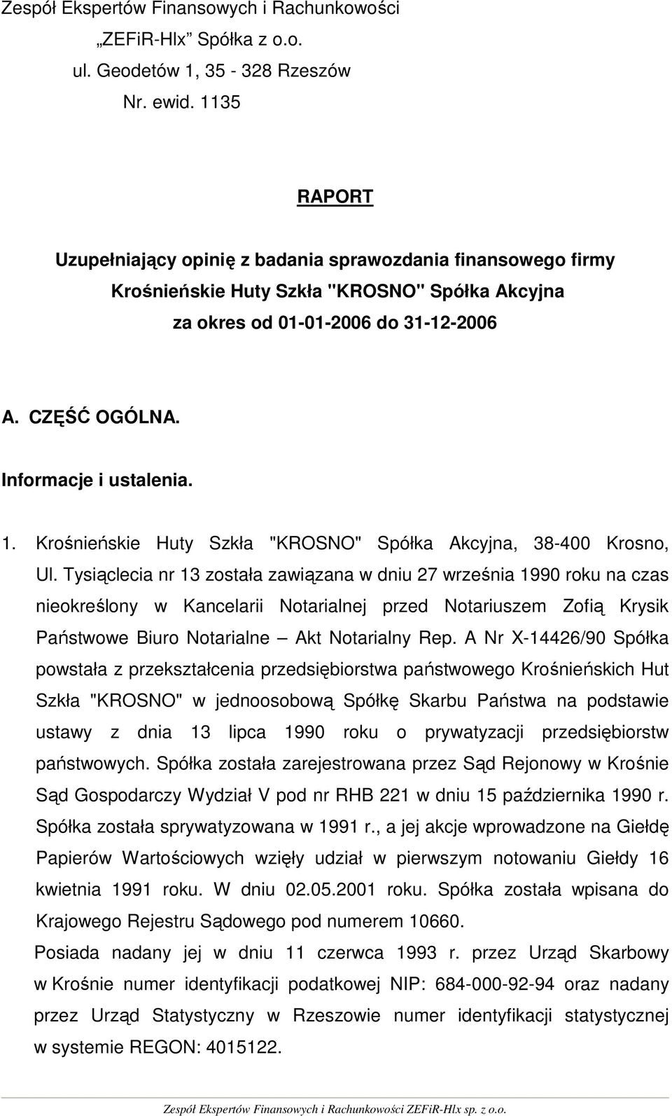 1. Krośnieńskie Huty Szkła "KROSNO" Spółka Akcyjna, 38-400 Krosno, Ul.