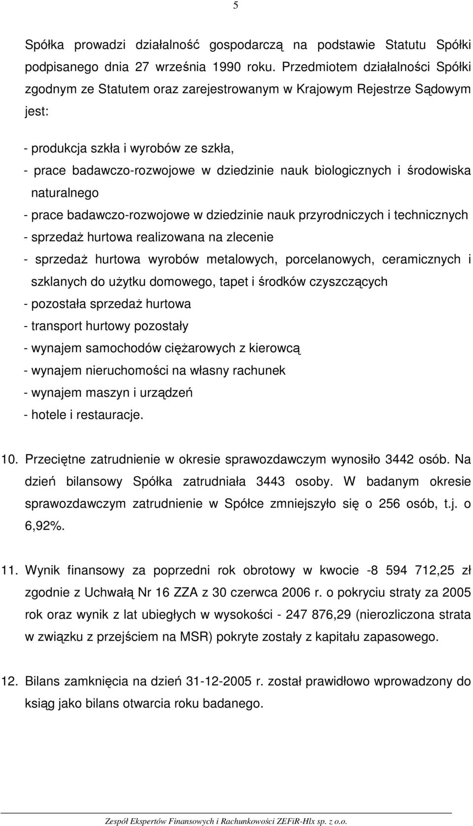 biologicznych i środowiska naturalnego - prace badawczo-rozwojowe w dziedzinie nauk przyrodniczych i technicznych - sprzedaż hurtowa realizowana na zlecenie - sprzedaż hurtowa wyrobów metalowych,