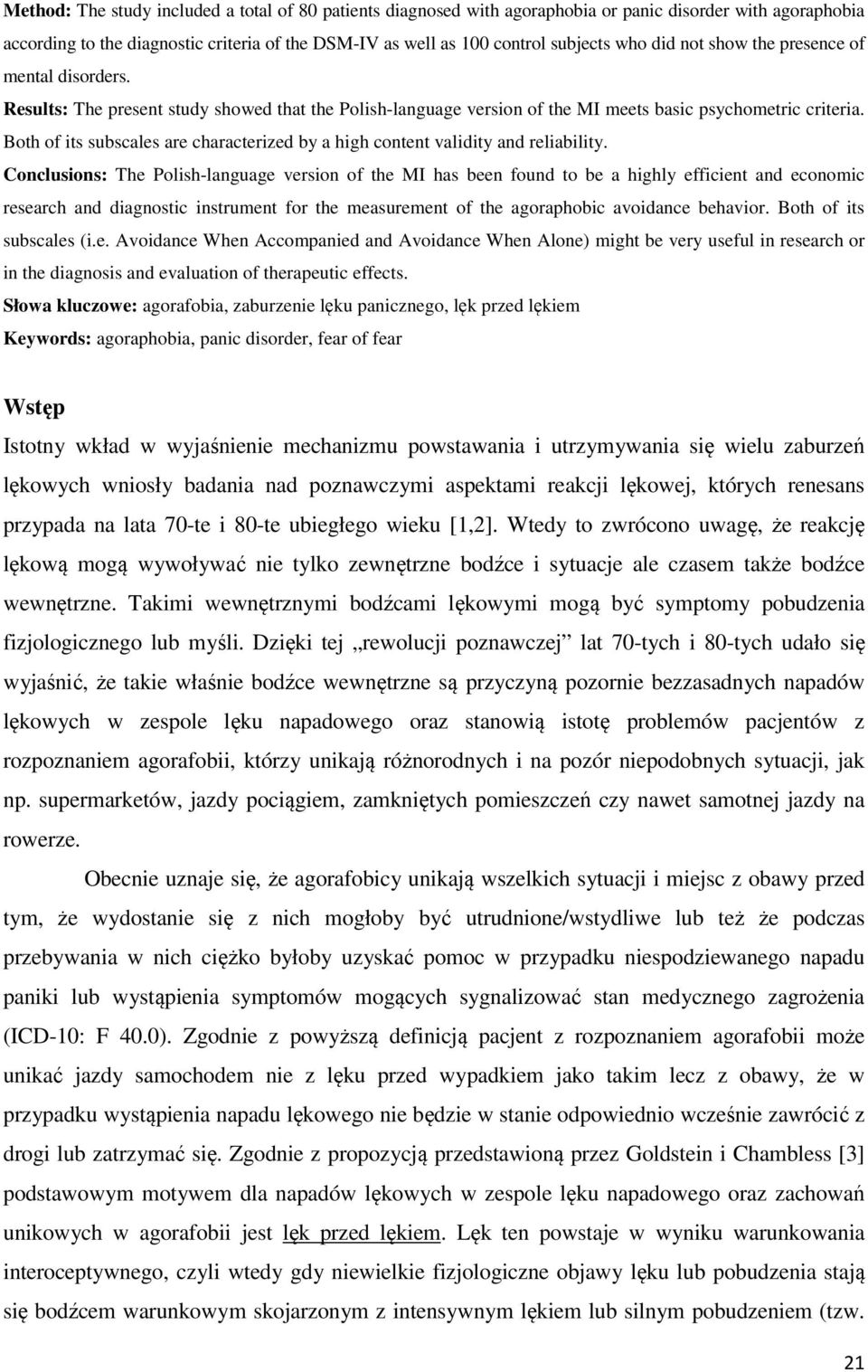 Both of its subscales are characterized by a high cotet validity ad reliability.