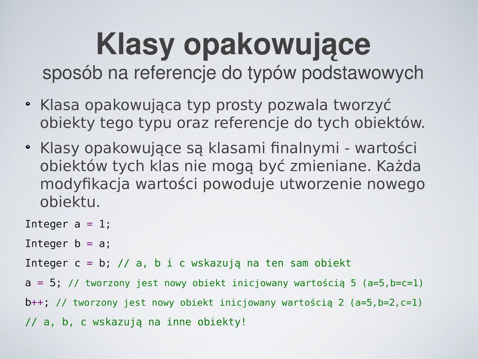 Każda modyfikacja wartości powoduje utworzenie nowego obiektu.