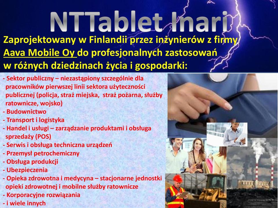 Budownictwo - Transport i logistyka - Handel i usługi zarządzanie produktami i obsługa sprzedaży (POS) - Serwis i obsługa techniczna urządzeń - Przemysł