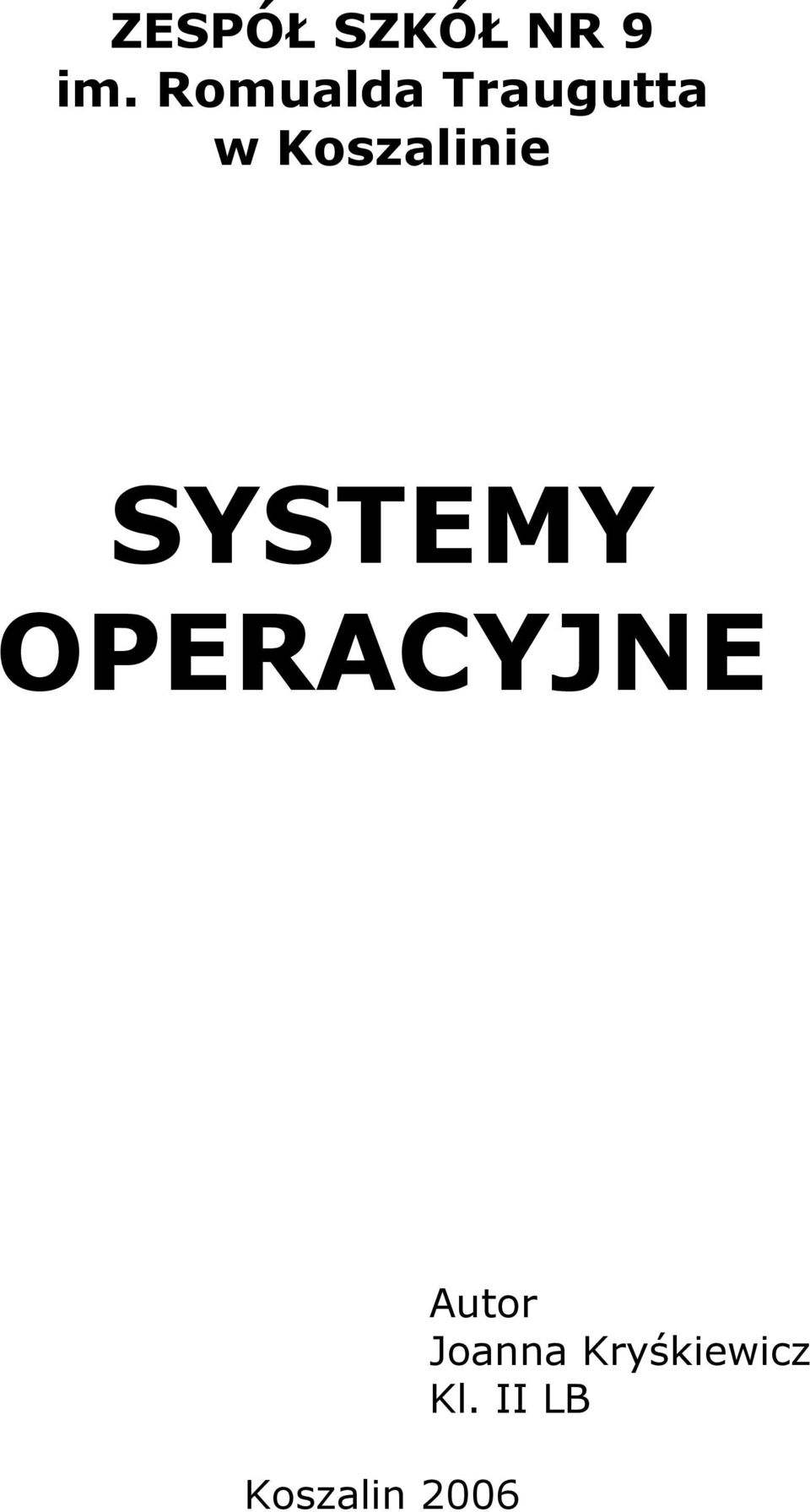 Koszalinie SYSTEMY OPERACYJNE