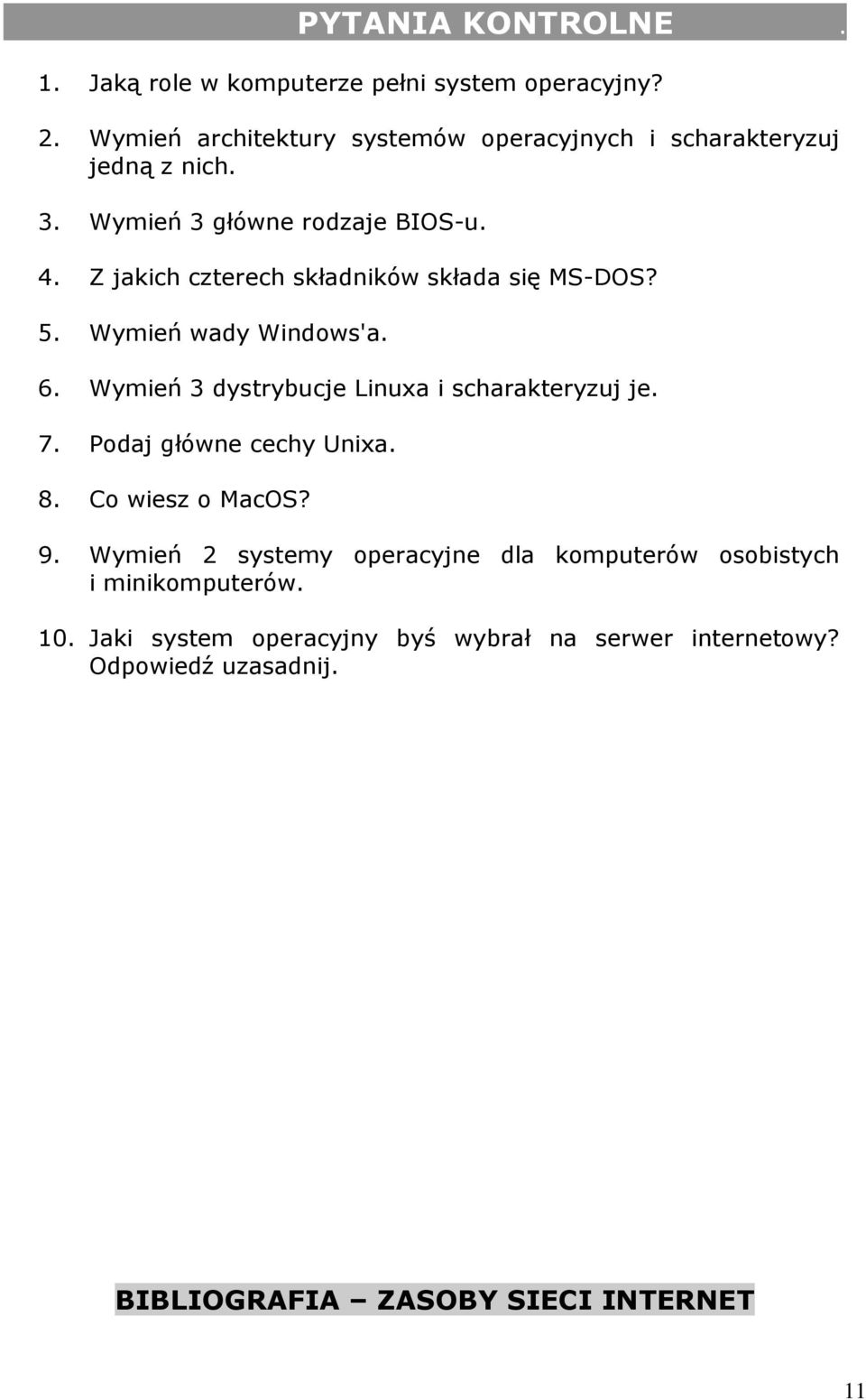 Z jakich czterech składników składa się MS-DOS? 5. Wymień wady Windows'a. 6. Wymień 3 dystrybucje Linuxa i scharakteryzuj je. 7.