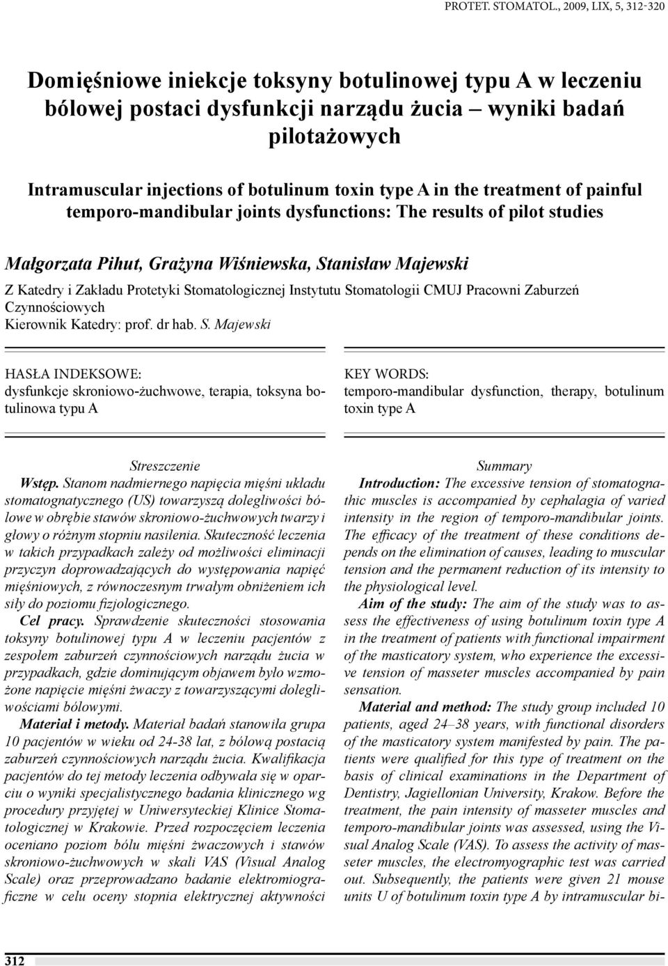 A in the treatment of painful temporo-mandibular joints dysfunctions: The results of pilot studies Małgorzata Pihut, Grażyna Wiśniewska, Stanisław Majewski Z Katedry i Zakładu Protetyki