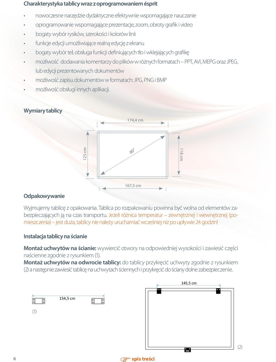 do plików w różnych formatach PPT, AVI, MEPG oraz JPEG, lub edycji prezentowanych dokumentów możliwość zapisu dokumentów w formatach: JPG, PNG i BMP możliwość obsługi innych aplikacji.