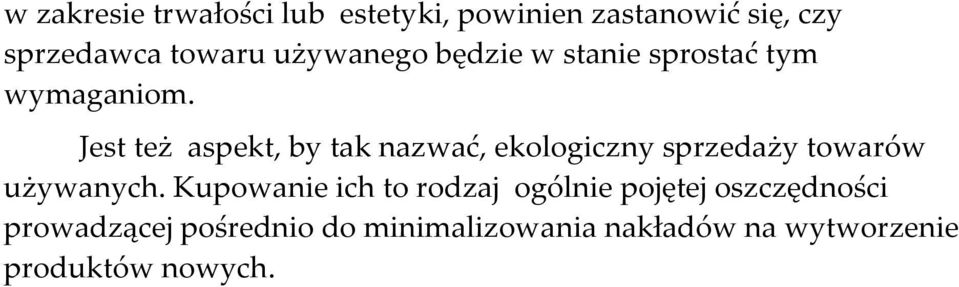 Jest też aspekt, by tak nazwać, ekologiczny sprzedaży towarów używanych.