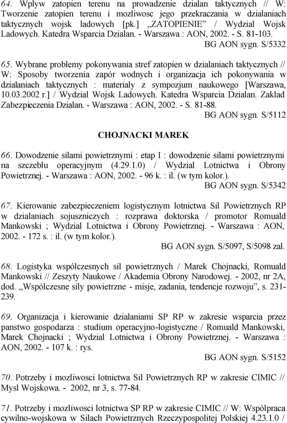 Wybrane problemy pokonywania stref zatopien w dzialaniach taktycznych // W: Sposoby tworzenia zapór wodnych i organizacja ich pokonywania w dzialaniach taktycznych : materialy z sympozjum naukowego