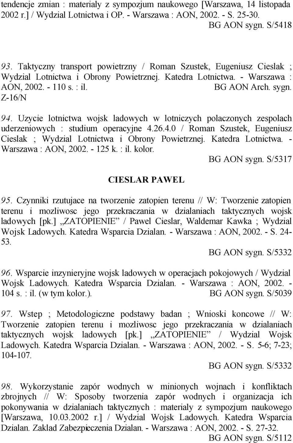 Uzycie lotnictwa wojsk ladowych w lotniczych polaczonych zespolach uderzeniowych : studium operacyjne 4.26.4.0 / Roman Szustek, Eugeniusz Cieslak ; Wydzial Lotnictwa i Obrony Powietrznej.