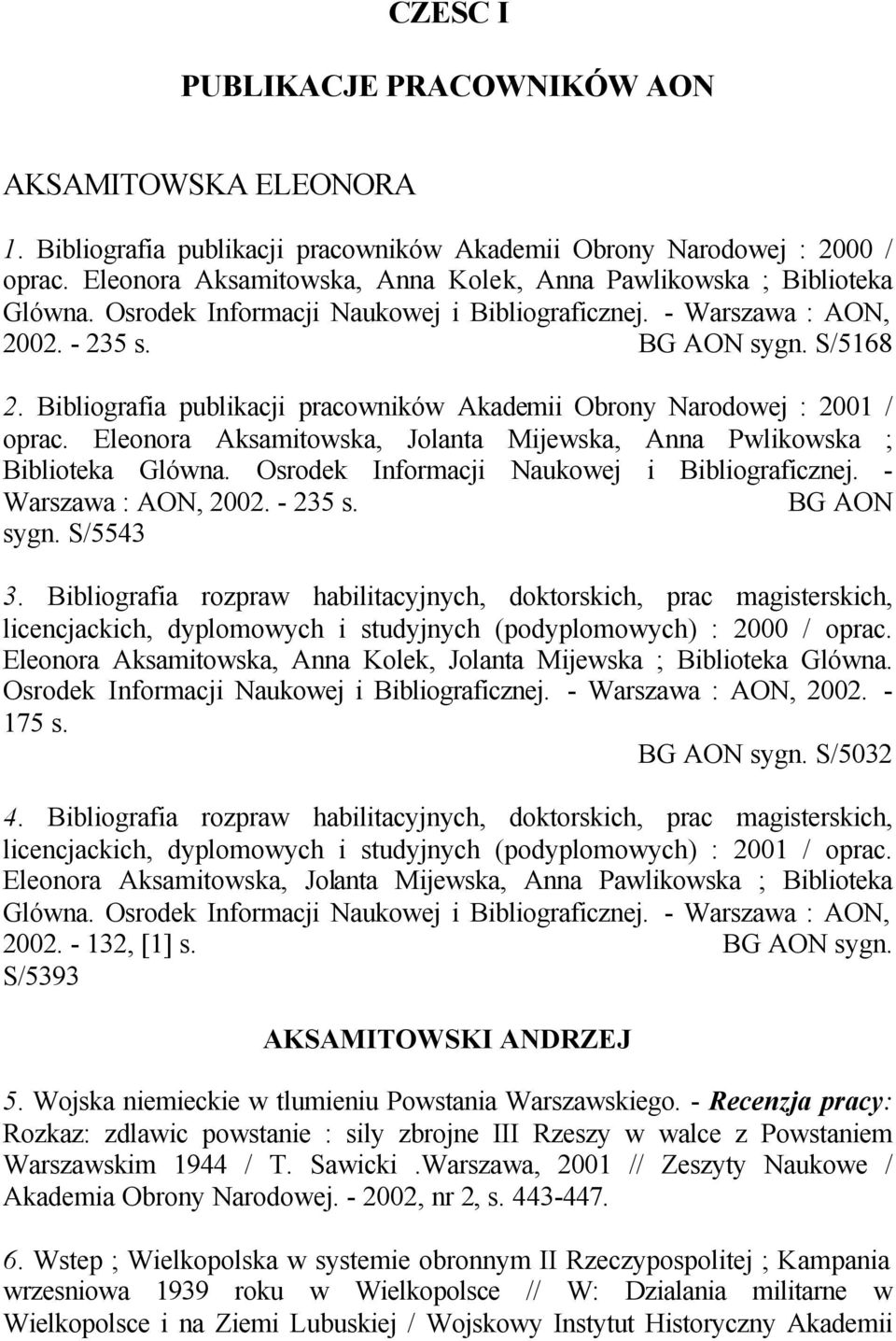 Bibliografia publikacji pracowników Akademii Obrony Narodowej : 2001 / oprac. Eleonora Aksamitowska, Jolanta Mijewska, Anna Pwlikowska ; Biblioteka Glówna.