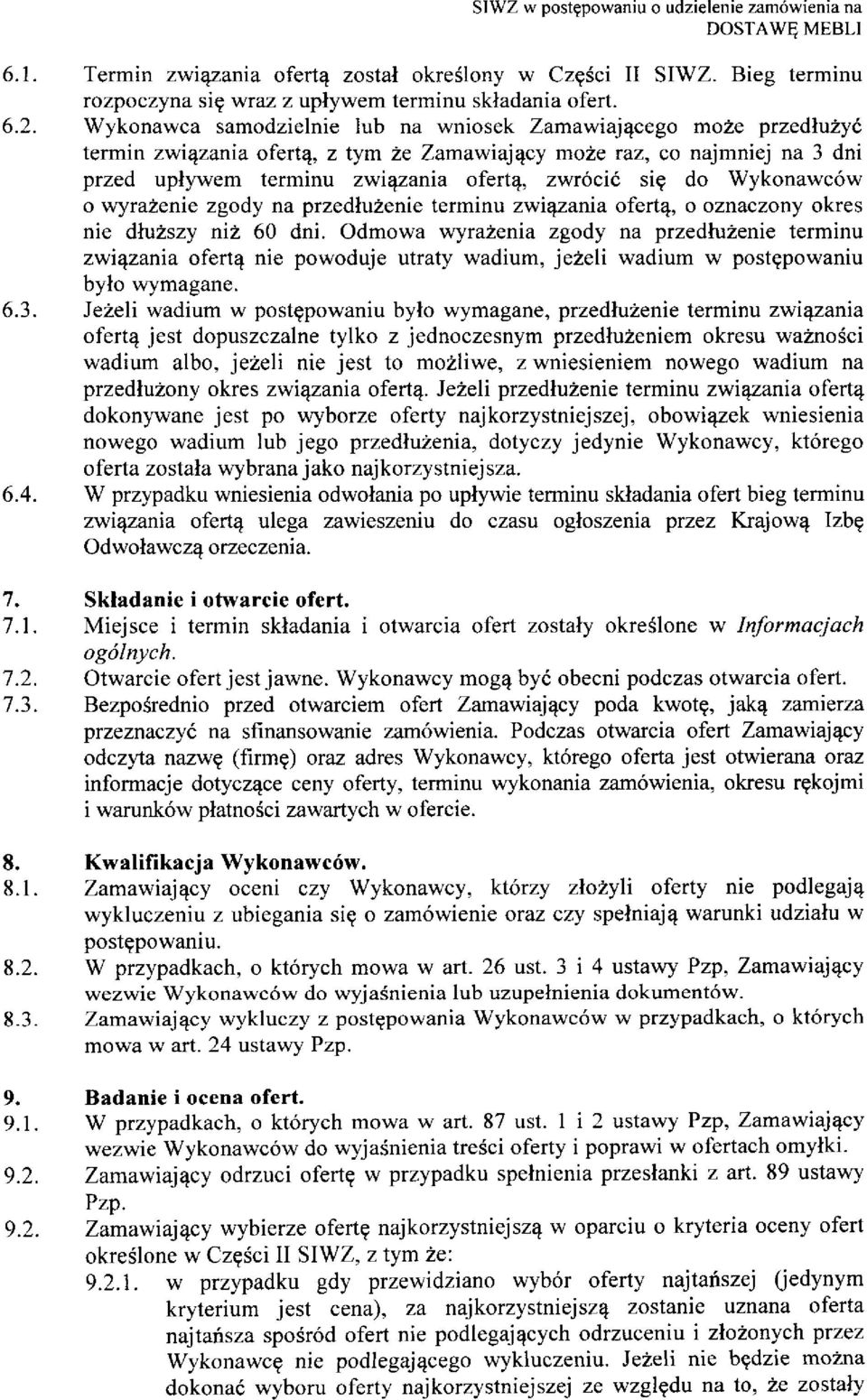 do Wykonawcow o wyrazenie zgody na przedluzenie terminu zwiazania oferty, o oznaczony okres nie dluzszy niz 60 dni.