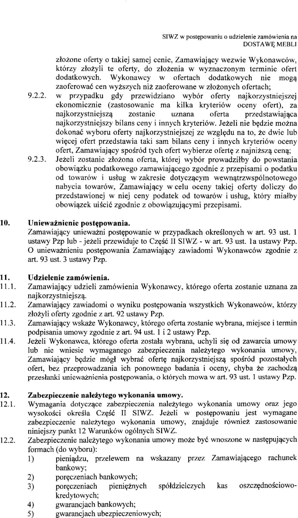 Wykonawcy w ofertach dodatkowych nie mogq zaoferowac cen wyzszych niz zaoferowane w zlozonych ofertach; 9.2.