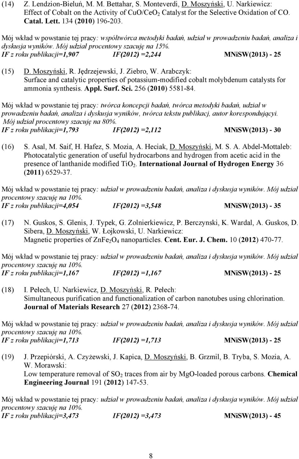 IF z roku publikacji=1,907 IF(2012) =2,244 MNiSW(2013) - 25 (15) D. Moszyński, R. Jędrzejewski, J. Ziebro, W.