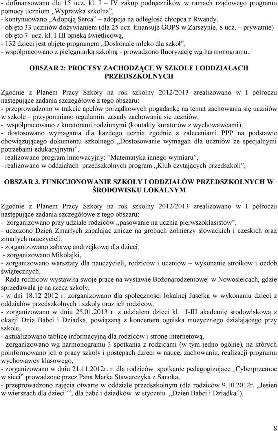 finansuje GOPS w Zarszynie, 8 ucz. prywatnie) - objęto 7 ucz. kl.
