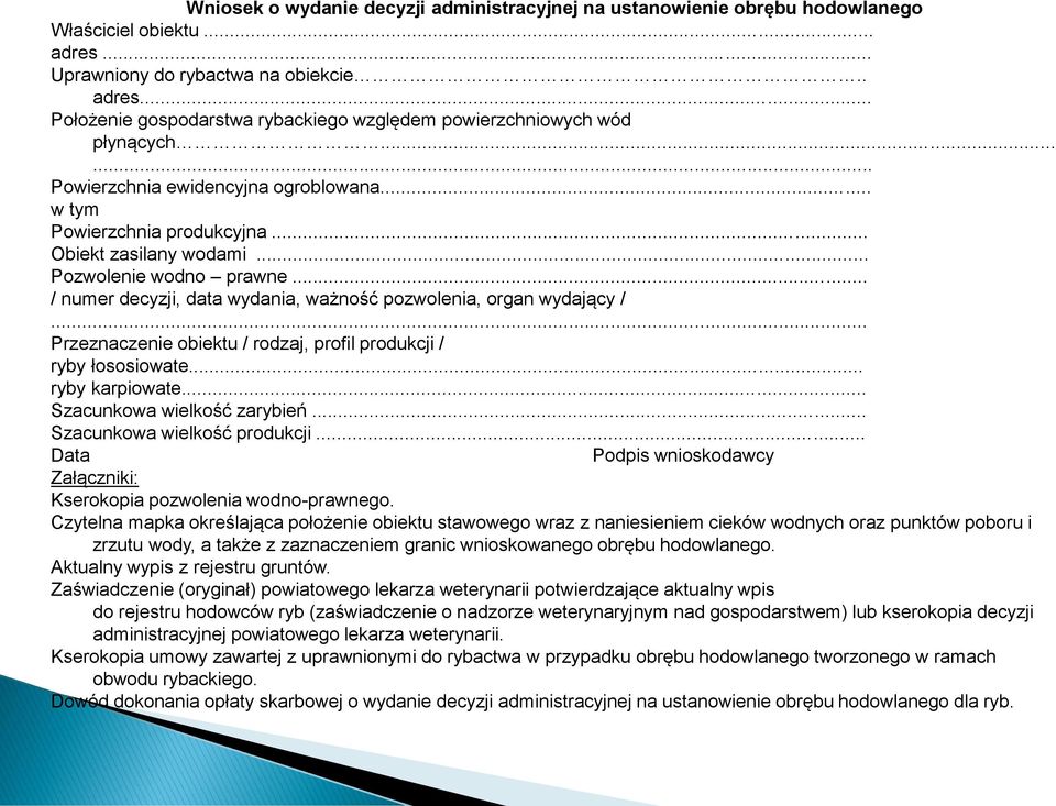 .. Przeznaczenie obiektu / rodzaj, profil produkcji / ryby łososiowate... ryby karpiowate... Szacunkowa wielkość zarybień... Szacunkowa wielkość produkcji.