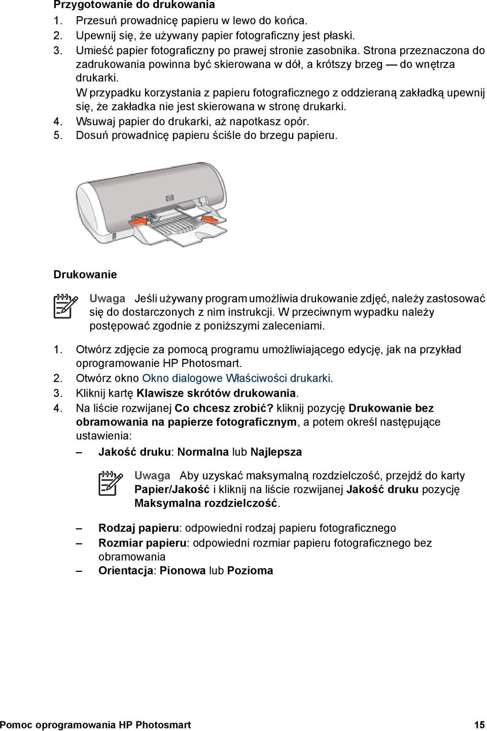 W przypadku korzystania z papieru fotograficznego z oddzieraną zakładką upewnij się, że zakładka nie jest skierowana w stronę drukarki. 4. Wsuwaj papier do drukarki, aż napotkasz opór. 5.