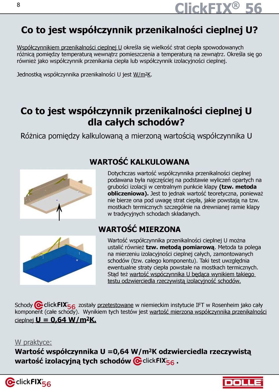 Określa się go również jako współczynnik przenikania ciepła lub współczynnik izolacyjności cieplnej. Jednostką współczynnika przenikalności U jest W/m 2 K.