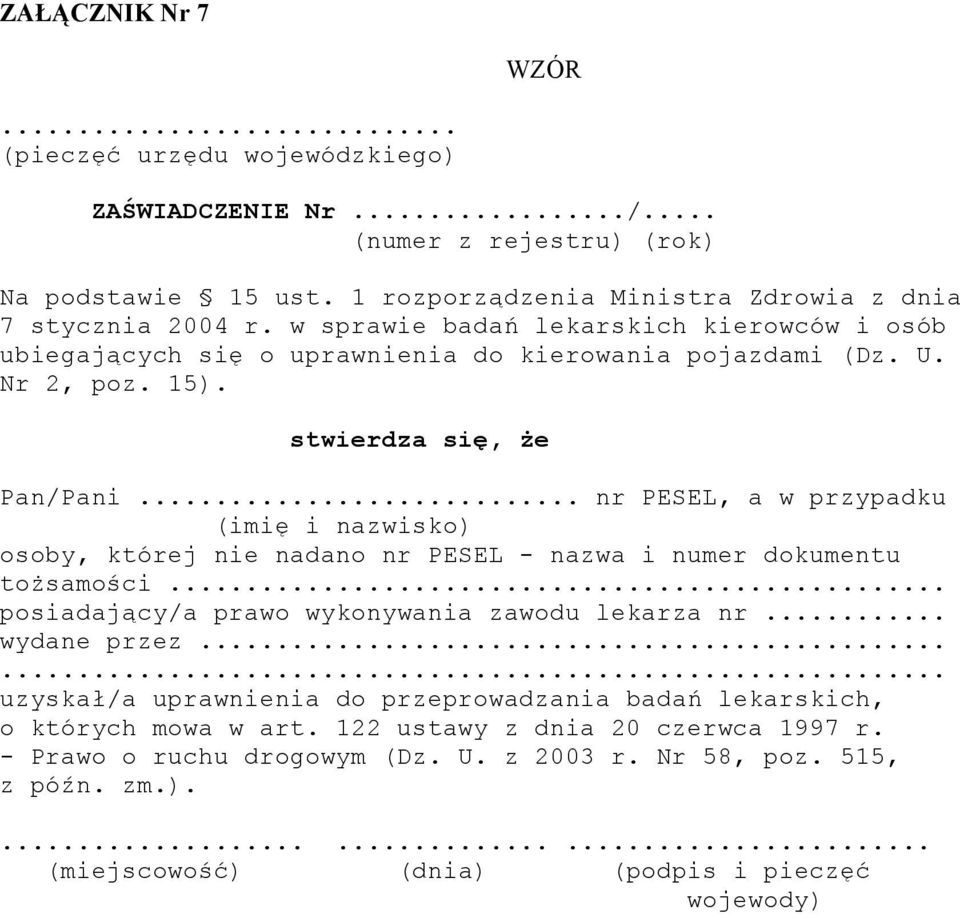 .. nr PESEL, a w przypadku (imię i nazwisko) osoby, której nie nadano nr PESEL - nazwa i numer dokumentu tożsamości... posiadający/a prawo wykonywania zawodu lekarza nr... wydane przez.