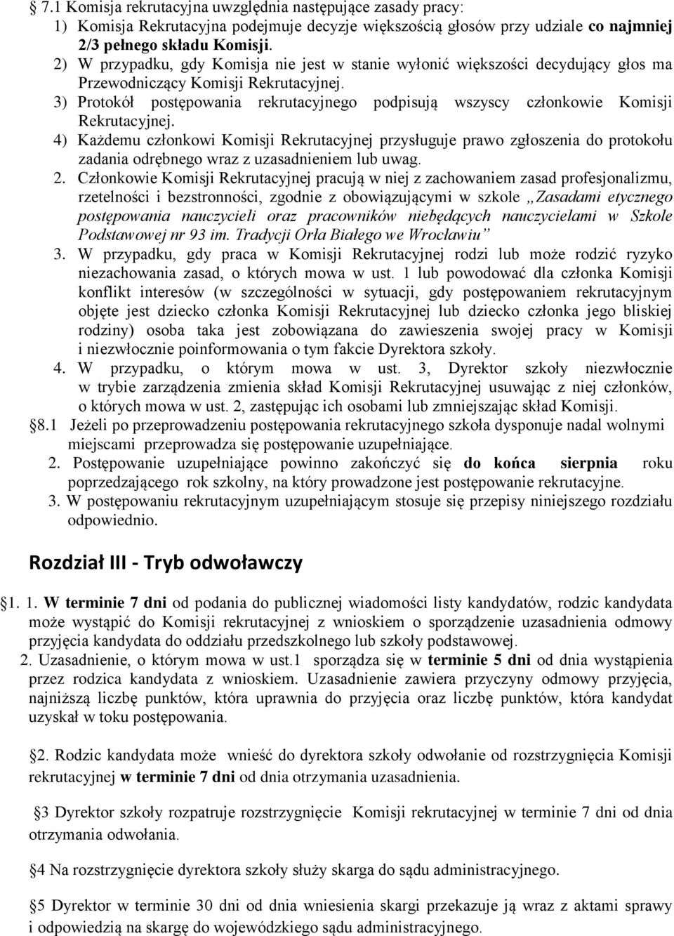 3) Protokół postępowania rekrutacyjnego podpisują wszyscy członkowie Komisji Rekrutacyjnej.