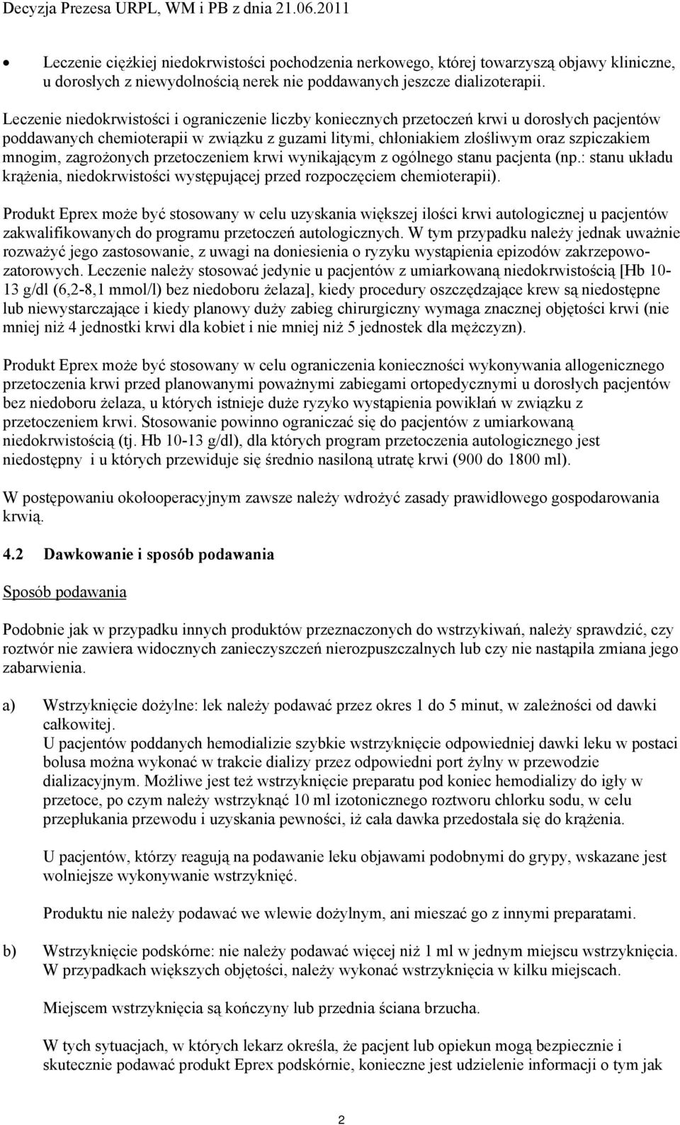 zagrożonych przetoczeniem krwi wynikającym z ogólnego stanu pacjenta (np.: stanu układu krążenia, niedokrwistości występującej przed rozpoczęciem chemioterapii).