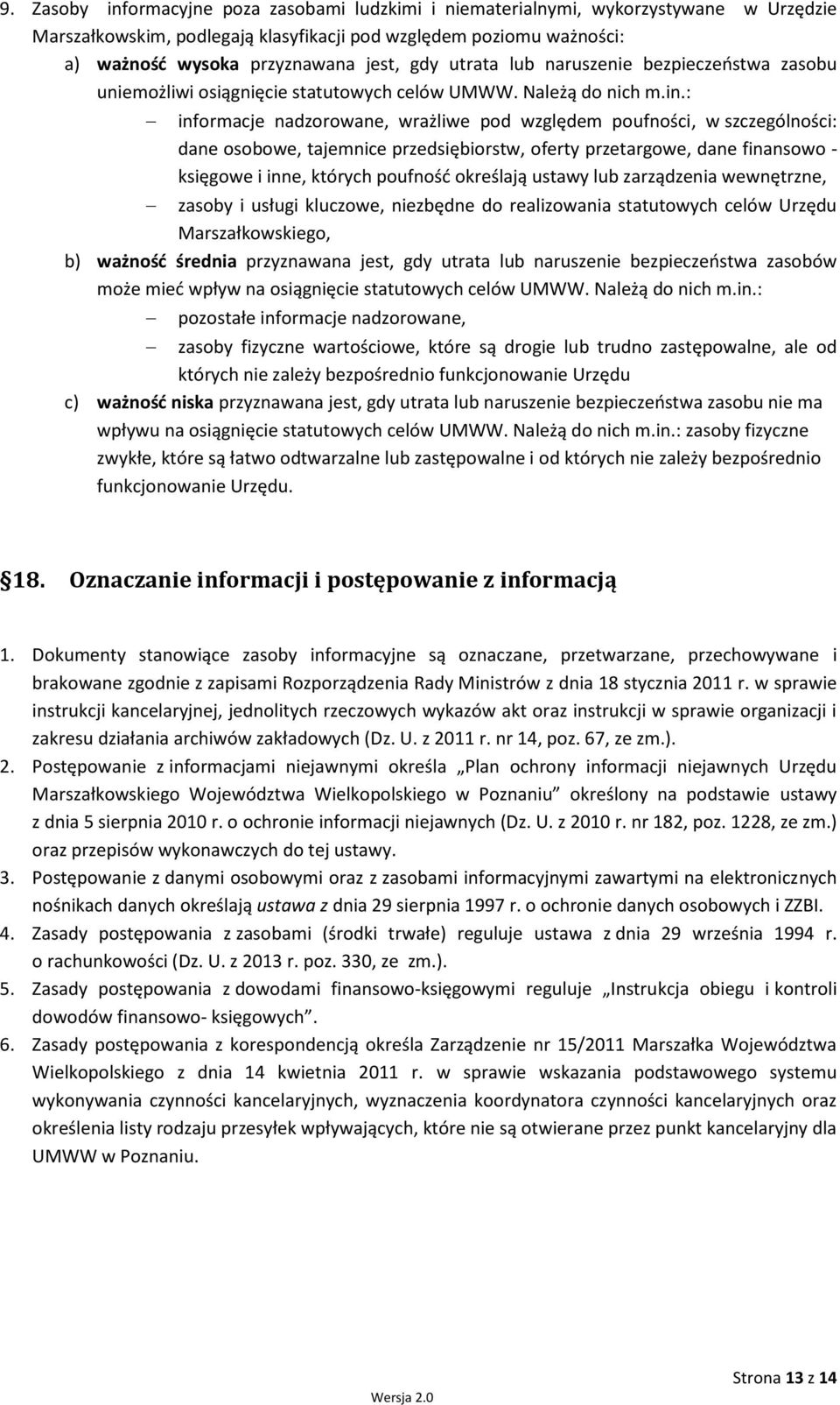 : informacje nadzorowane, wrażliwe pod względem poufności, w szczególności: dane osobowe, tajemnice przedsiębiorstw, oferty przetargowe, dane finansowo - księgowe i inne, których poufność określają