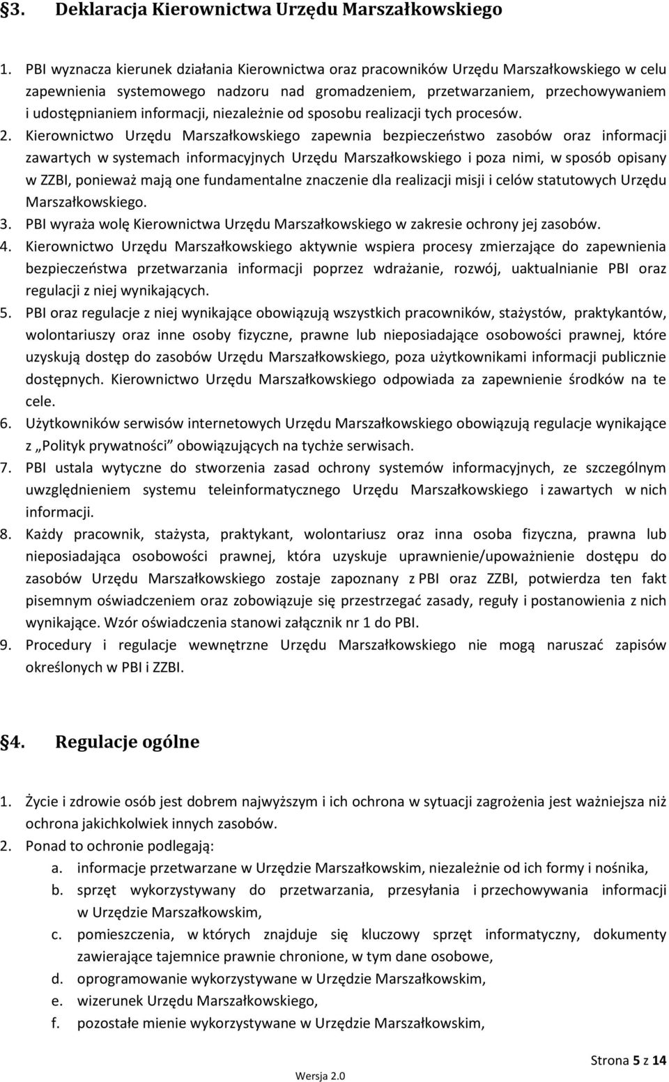 informacji, niezależnie od sposobu realizacji tych procesów. 2.