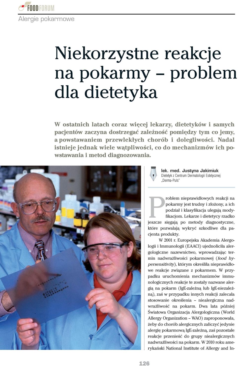 Problem nieprawidłowych reakcji na pokarmy jest trudny i złożony, a ich podział i klasyfikacja ulegają modyfikacjom.