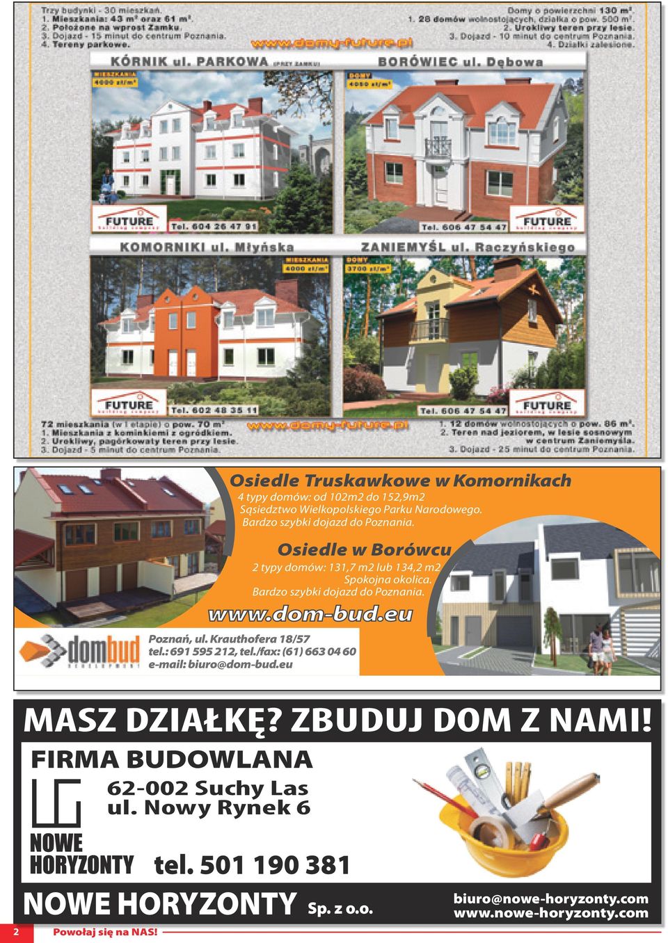 Bardzo szybki dojazd do Poznania. www.dom-bud.eu Poznań, ul. Krauthofera 18/57 tel.: 691 595 212, tel.