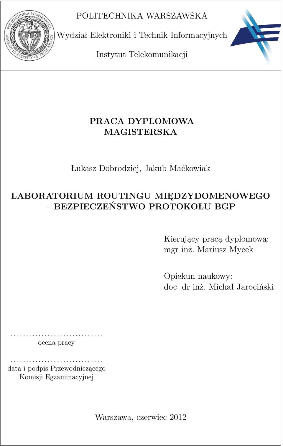 Kierujący pracą dyplomową: mgr inż. Mariusz Mycek Opiekun naukowy: doc. dr inż. Michał Jarociński.............................. ocena pracy.