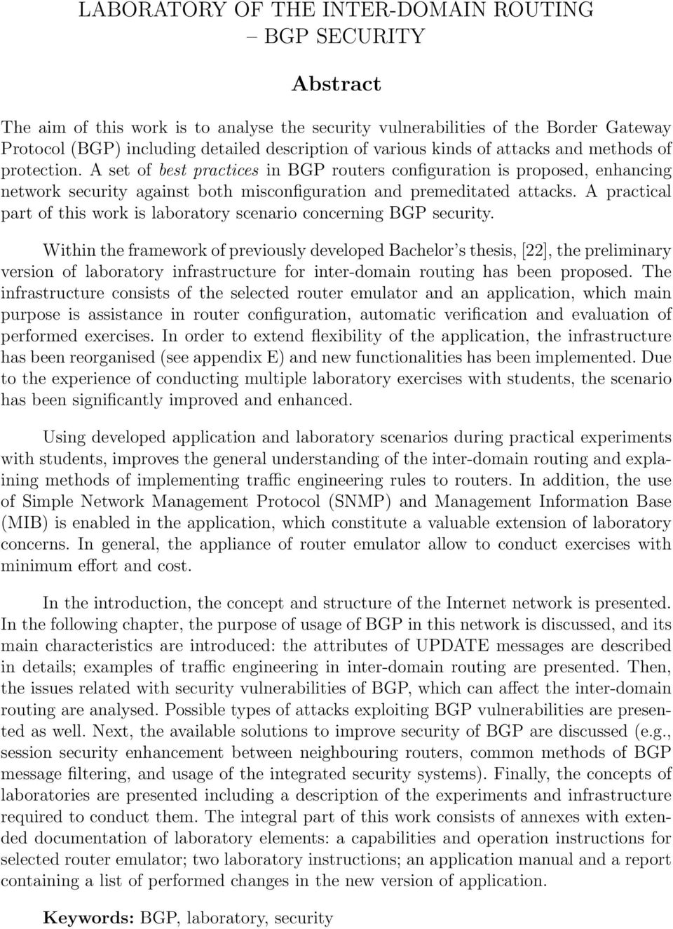 A practical part of this work is laboratory scenario concerning BGP security.