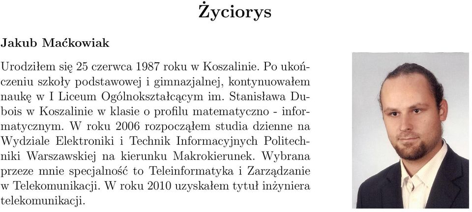 Stanisława Dubois w Koszalinie w klasie o profilu matematyczno - informatycznym.