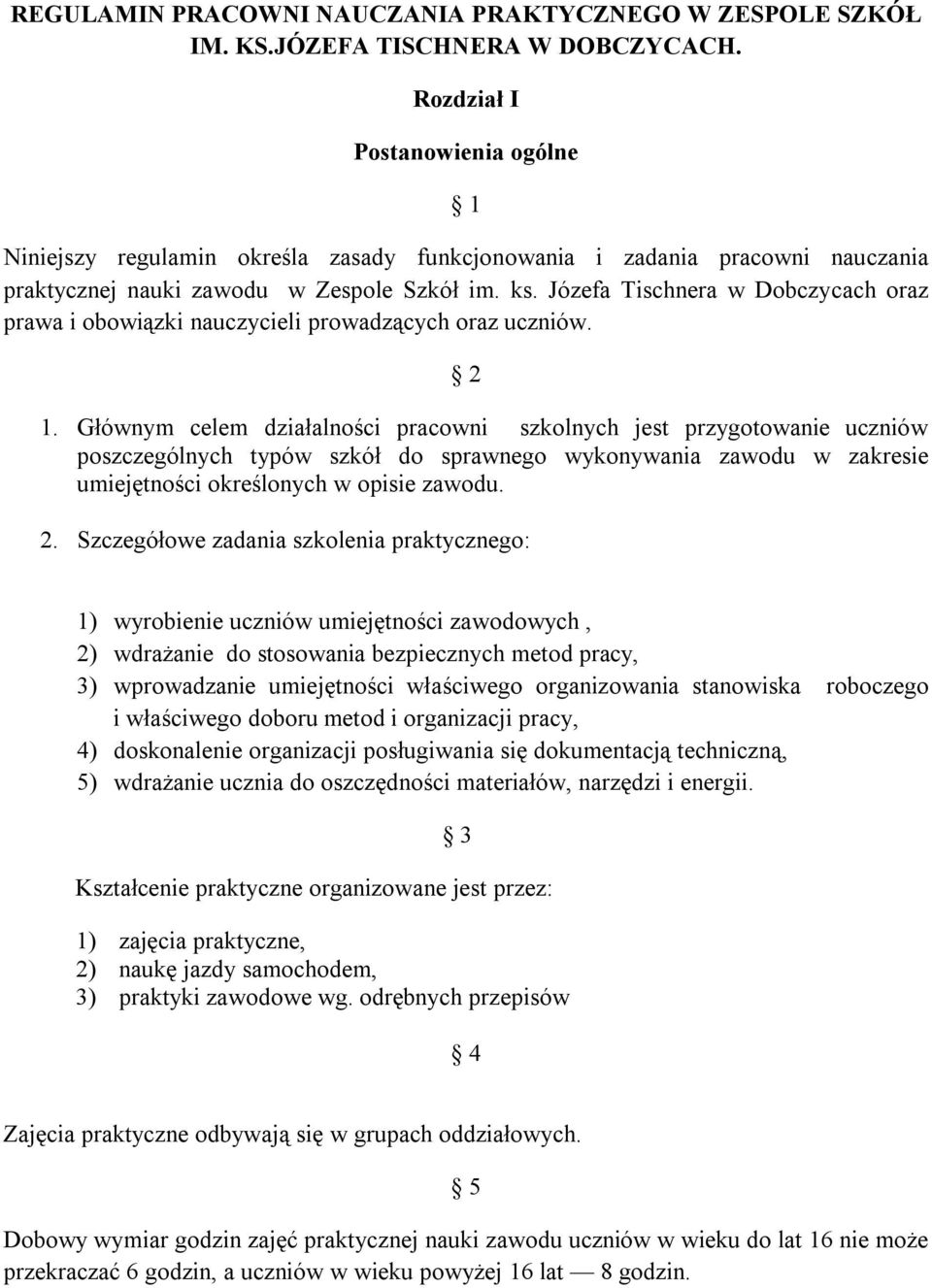 Józefa Tischnera w Dobczycach oraz prawa i obowiązki nauczycieli prowadzących oraz uczniów. 2 1.