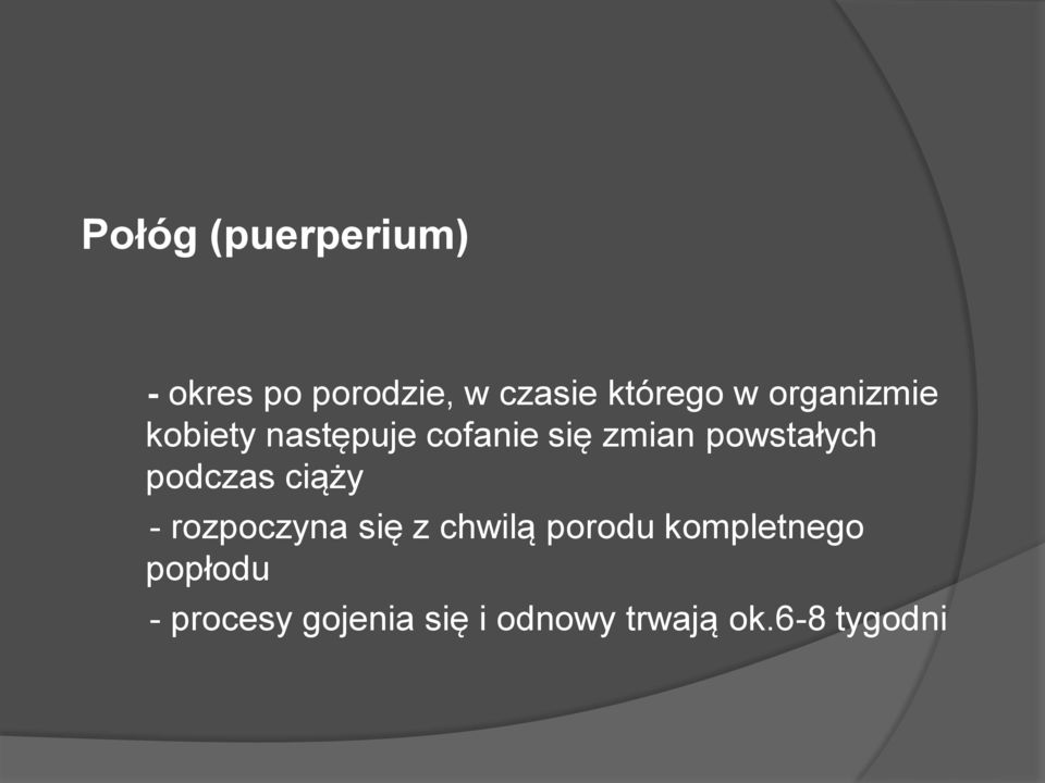 podczas ciąży - rozpoczyna się z chwilą porodu kompletnego