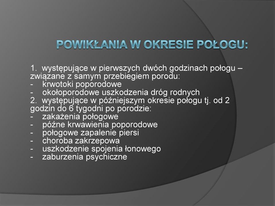 występujące w późniejszym okresie połogu tj.