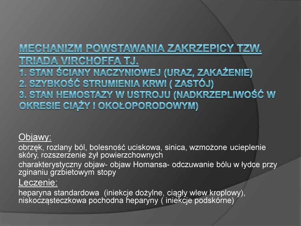 bólu w łydce przy zginaniu grzbietowym stopy Leczenie: heparyna standardowa (iniekcje