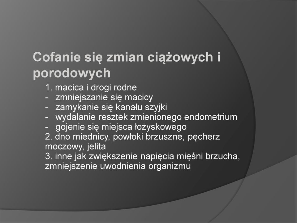 wydalanie resztek zmienionego endometrium - gojenie się miejsca łożyskowego 2.