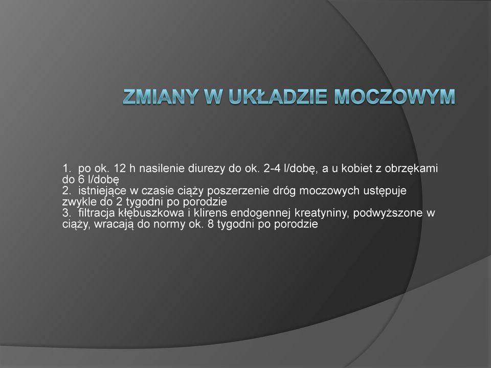 istniejące w czasie ciąży poszerzenie dróg moczowych ustępuje zwykle do 2