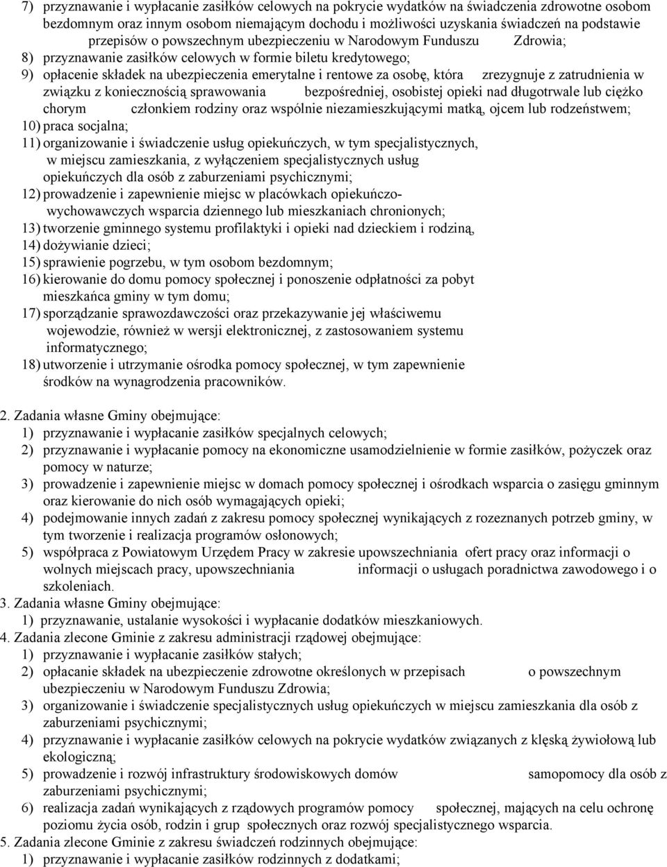 która zrezygnuje z zatrudnienia w związku z koniecznością sprawowania bezpośredniej, osobistej opieki nad długotrwale lub ciężko chorym członkiem rodziny oraz wspólnie niezamieszkującymi matką, ojcem